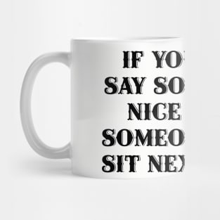 If you can't say something nice about someone... Mug